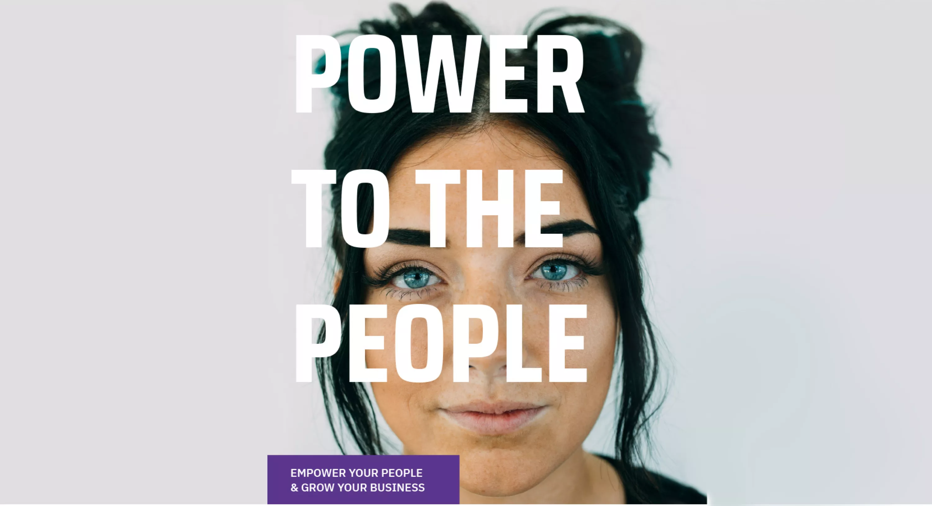 A person's face with 'power to the people' overlayed and a small purple box says 'empower your people & grow your business'